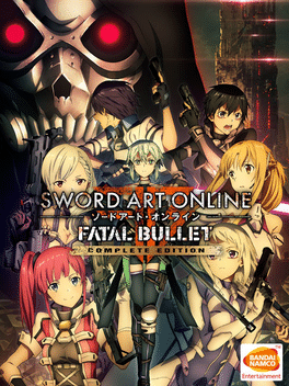 刀剑神域：夺命凶弹 – 完全版.Sword Art Online: Fatal Bullet – Complete Edition