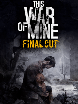这是我的战争：最终剪辑版.This War of Mine: Final Cut