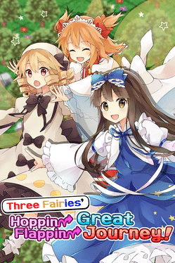 三妖精的蹦蹦跳跳讨伐大作战！.Three Fairies’ Hoppin’ Flappin’ Great Journey!