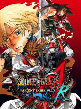 罪恶装备XXAC：加强版R.Guilty Gear XX Accent Core Plus R