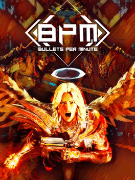 BPM：枪林弹雨.BPM: Bullets Per Minute