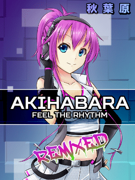秋叶原：感受节拍.Akihabara: Feel the Rhythm Remixed