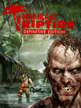 死亡岛：激流 – 终极版.Dead Island: Riptide Definitive Edition