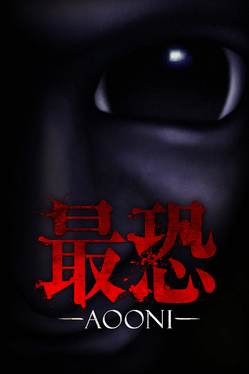 最恐 -青鬼-.Absolute Fear -AOONI-