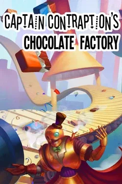 Contraption船长的巧克力工厂.Captain Contraption’s Chocolate Factory