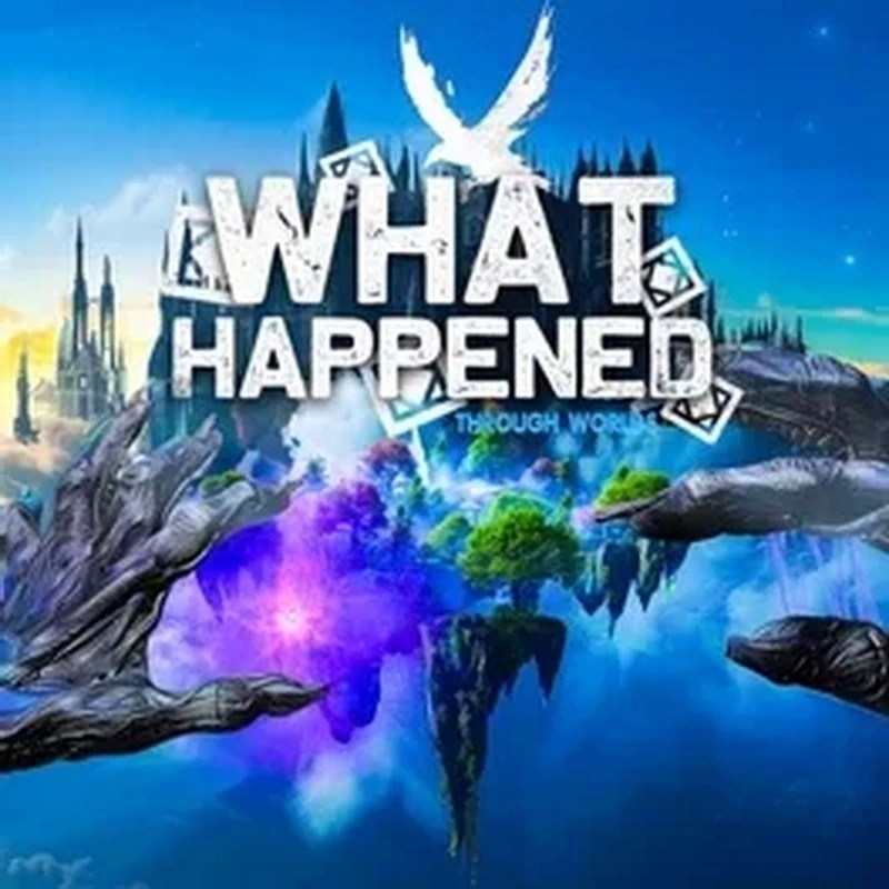 发生了什么：穿越世界.What Happened: Through Worlds