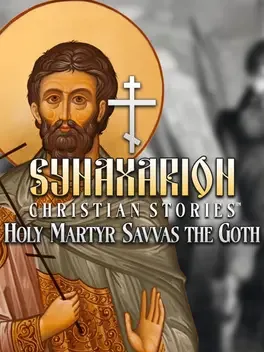 Synaxarion基督教故事： 哥特圣烈士萨瓦斯.Synaxarion Christian Stories: Holy Martyr Savvas the Goth