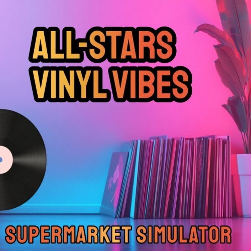 全明星超市模拟器：黑胶旋律.All-Star Supermarket Simulator: Vinyl Vibes