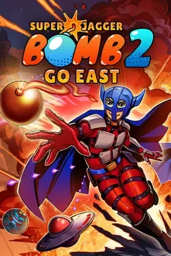 超级炸弹人贾格尔2：向东去.Super Jagger Bomb 2: Go East