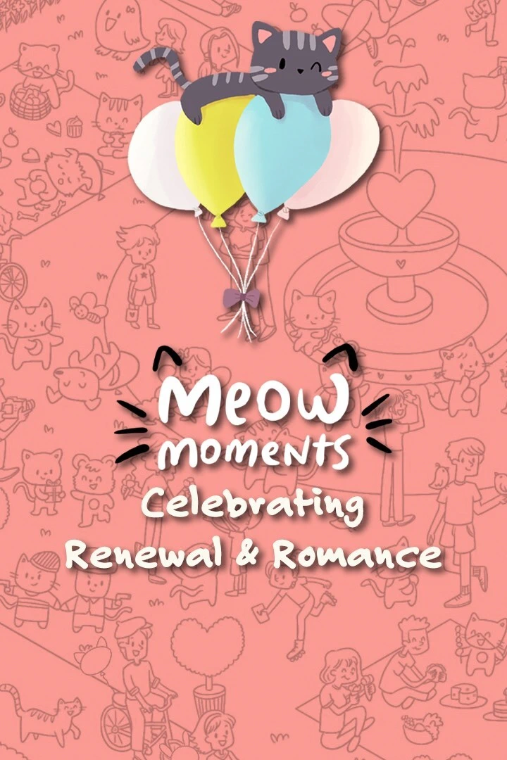 喵喵时刻：庆祝新生与浪漫.Meow Moments: Celebrating Renewal & Romance
