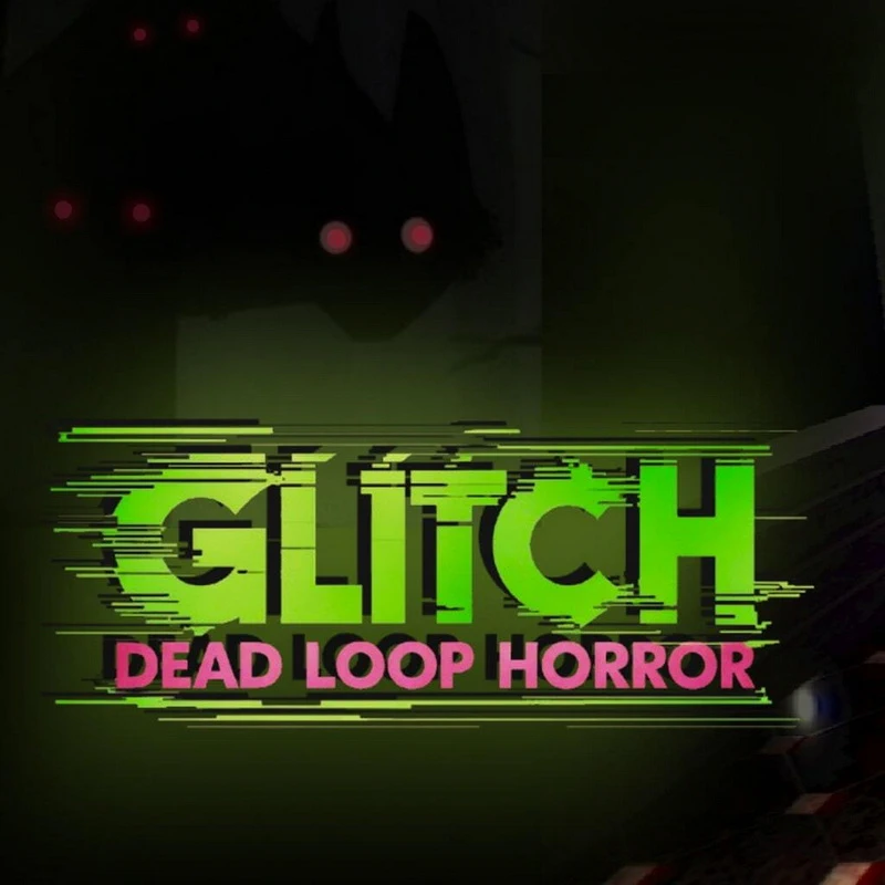 故障：惊悚死亡循环.Glitch: Dead Loop Horror