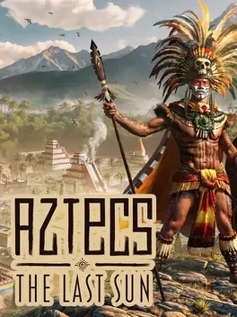 阿兹特克:最后的太阳.Aztecs: The Last Sun