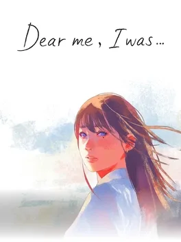 致亲爱的我.Dear me, I was…